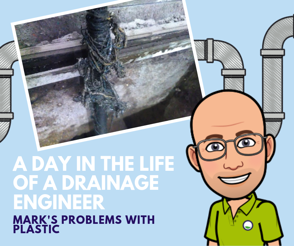 A day in the life of a drainage engineer – Marks problems with plastic