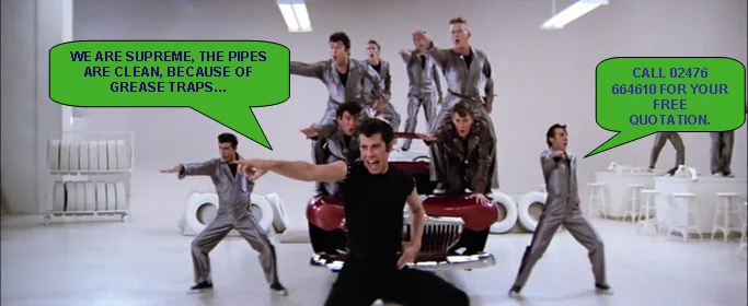 We are supreme, the pipes are clean, because of grease traps…….